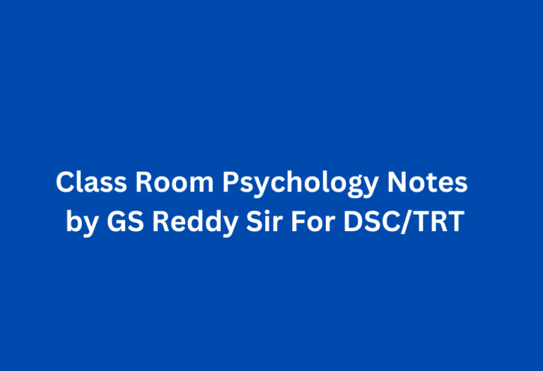 Gs Reddy Class Room Psychology Notes by GS Reddy Sir For DSC/TRT